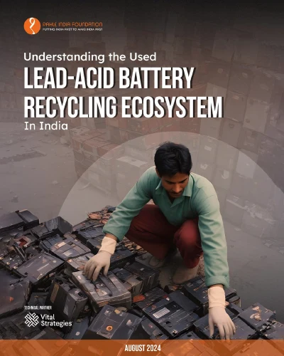 Understanding the used LEAD-ACID Battery Recycling Ecosystem In India Understanding the used LEAD-ACID Battery Recycling Ecosystem In India